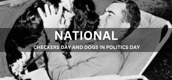 NATIONAL CHECKERS DAY AND DOGS IN POLITICS DAY [राष्ट्रीय चेकर्स दिवस और राजनीति में कुत्ते दिवस]